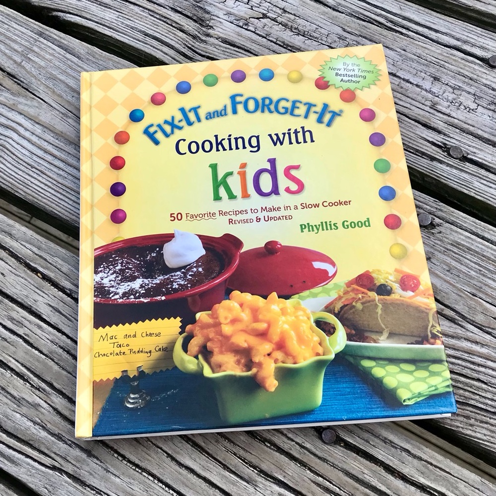 Fix It & Forget It Cooking With Kids Breakfast Lunch Dinner Snacks Soups Dessert
